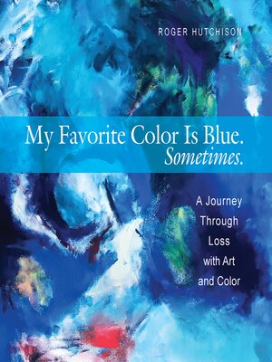 cover image of My Favorite Color is Blue. Sometimes.